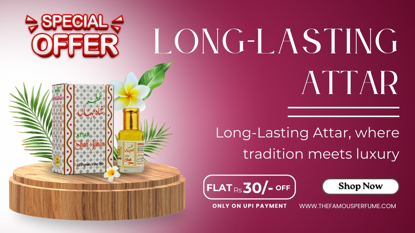 long-lasting attar, The Famous Perfumes, Attars, Long-lasting attars, long-lasting perfume, best attars for men, long-lasting attar,